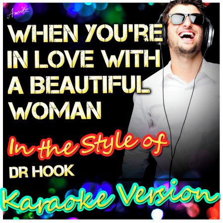 When You're in Love With a Beautiful Woman (In the Style of Dr Hook) [Karaoke Version]