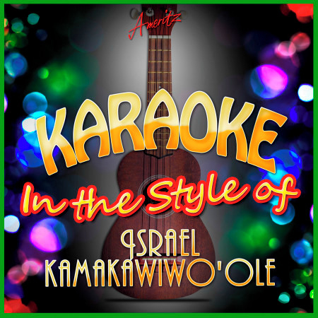 Karaoke - In the Style of Israel Kamakawiwo'ole