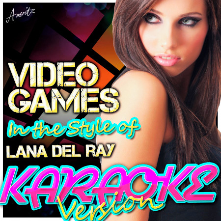 Video Games (In the Style of Lana Del Ray) [Karaoke Version]