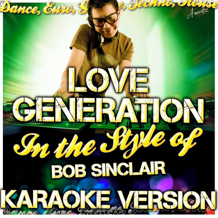Love Generation (In the Style of Bob Sinclair) [Karaoke Version]