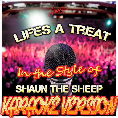 Lifes a Treat (In the Style of Shaun the Sheep) [Karaoke Version]