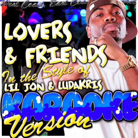 Lovers & Friends (In the Style of Lil Jon & Ludakris) [Karaoke Version]