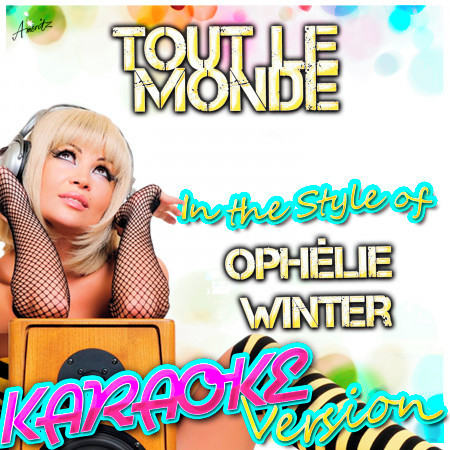 Tout Le Monde (In the Style of Ophélie Winter) [Karaoke Version]