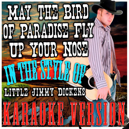 May the Bird of Paradise Fly Up Your Nose (In the Style of Little Jimmy Dickens) [Karaoke Version]