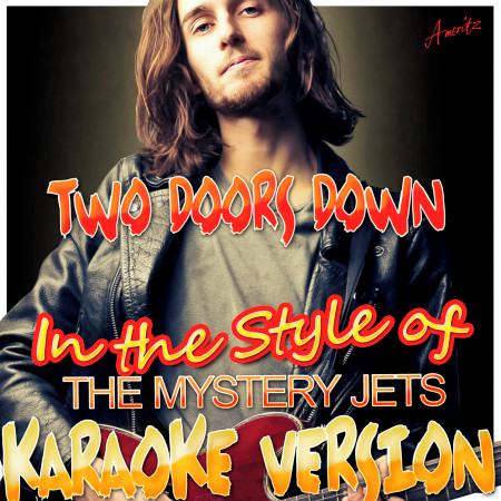Two Doors Down (In the Style of Mystery Jets) [Karaoke Version]