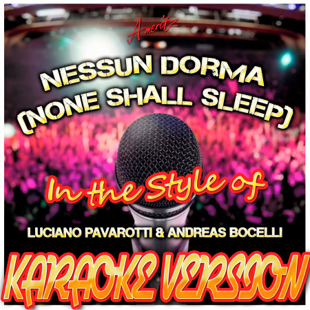 Nessun Dorma (None Shall Sleep) [In the Style of Luciano Pavarotti & Andreas Bocelli] [Karaoke Version]