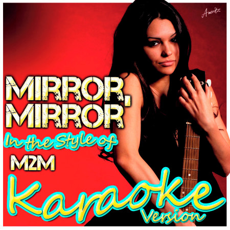 Mirror, Mirror (In the Style of M2M) [Karaoke Version]