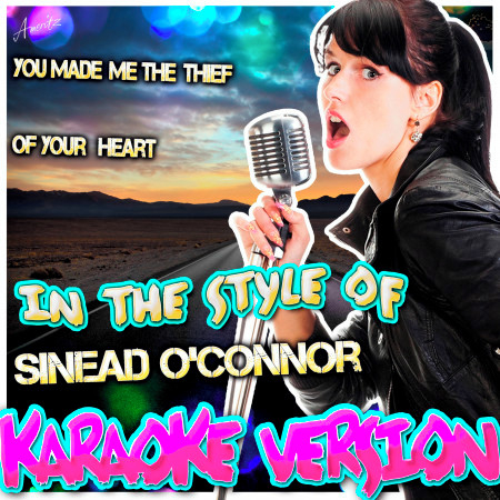 You Made Me the Thief of Your Heart (In the Style of Sinead O'connor) [Karaoke Version]