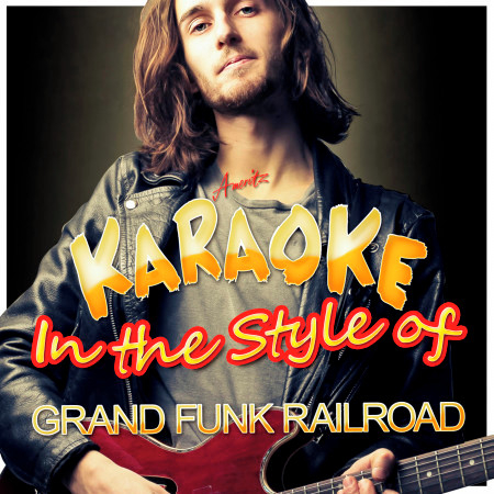 Karaoke - In the Style of Grand Funk Railroad