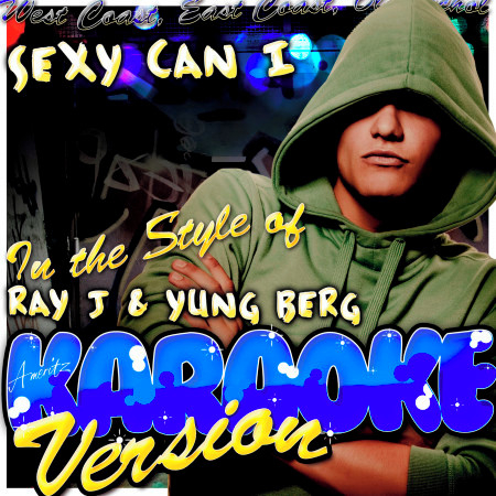 Sexy Can I (In the Style of Ray J & Yung Berg) [Karaoke Version]