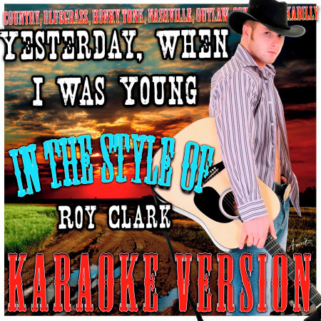 Yesterday, When I Was Young (In the Style of Roy Clark) [Karaoke Version]