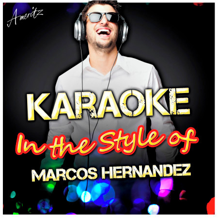 Karaoke - In the Style of Marcos Hernandez