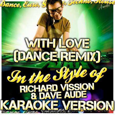 With Love (Dance Remix) [In the Style of Richard Vission & Dave Aude] [Karaoke Version]