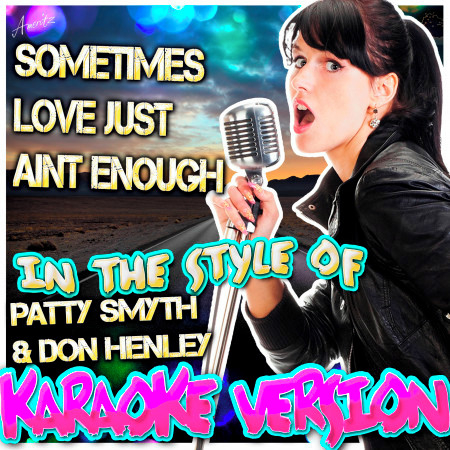Sometimes Love Just Aint Enough (In the Style of Patty Smyth & Don Henley) [Karaoke Version]