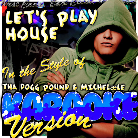 Let's Play House (In the Style of Tha Dogg Pound & Michelæle) [Karaoke Version]