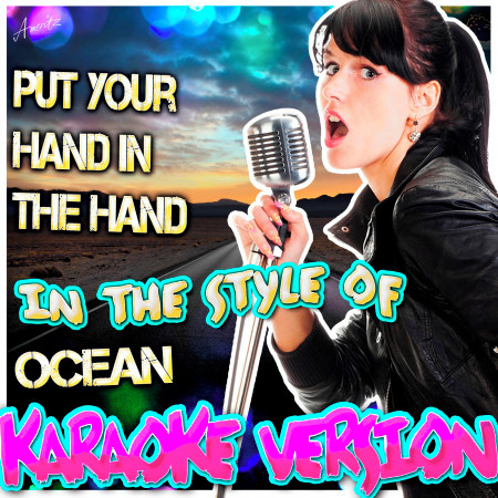Put Your Hand in the Hand (In the Style of Ocean) [Karaoke Version]
