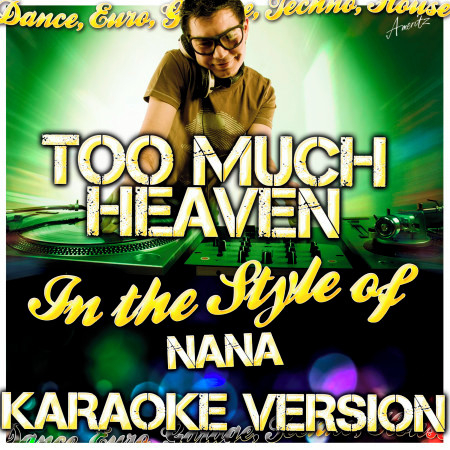 Too Much Heaven (In the Style of Nana) [Karaoke Version]