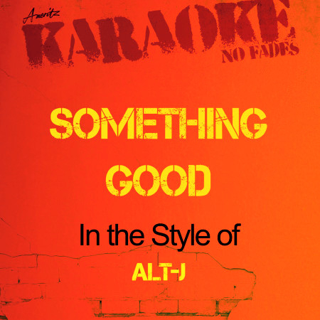 Something Good (In the Style of Alt-J) [Karaoke Version]