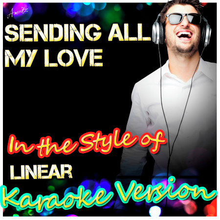 Sending All My Love (In the Style of Linear) [Karaoke Version]