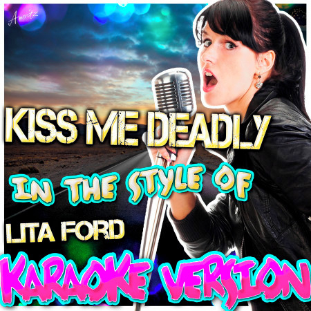 Kiss Me Deadly (In the Style of Lita Ford) [Karaoke Version]
