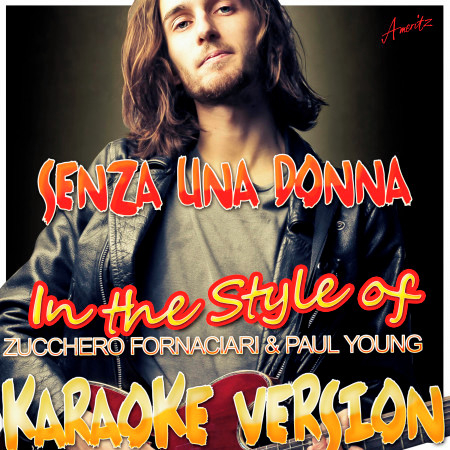 Senza Una Donna (In the Style of Zucchero Fornaciari & Paul Young) [Karaoke Version]