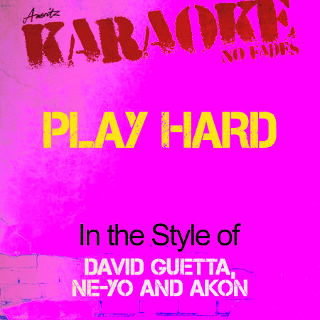 Play Hard (In the Style of David Guetta, Ne-Yo and Akon) [Karaoke Version]