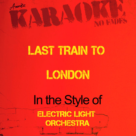 Last Train to London (In the Style of Electric Light Orchestra) [Karaoke Version] - Single