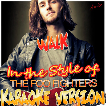 Walk (In the Style of the Foo Fighters) [Karaoke Version]