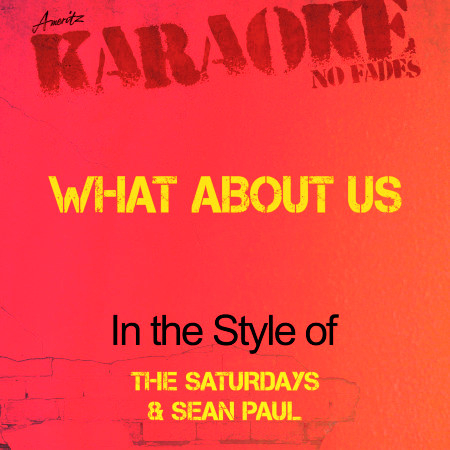 What About Us (In the Style of the Saturdays & Sean Paul) [Karaoke Version]