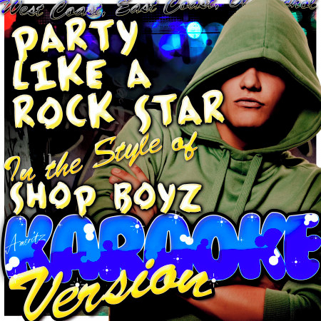 Party Like a Rock Star (In the Style of Shop Boyz) [Karaoke Version]
