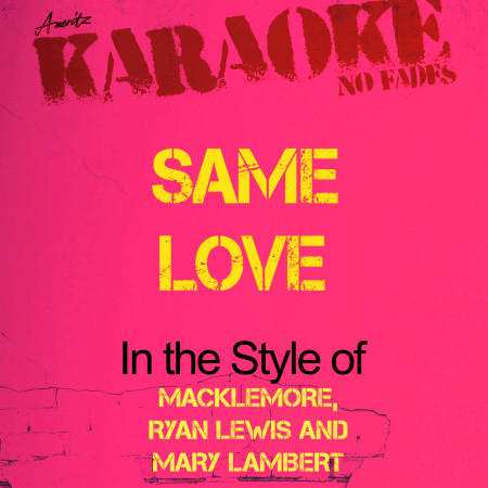 Same Love (In the Style of Macklemore, Ryan Lewis and Mary Lambert) [Karaoke Version]