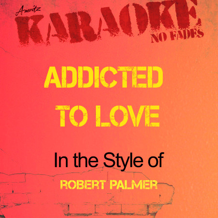 Addicted to Love (Robert Palmer) [Karaoke Version]
