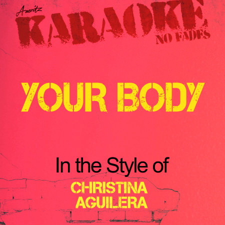 Your Body (In the Style of Christina Aguilera) [Karaoke Version]