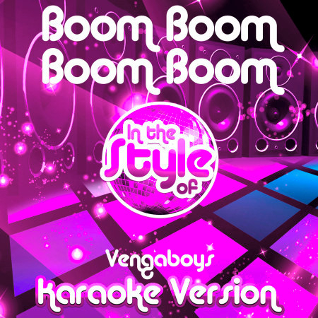 Boom Boom Boom Boom (In the Style of Vengaboys) [Karaoke Version] - Single