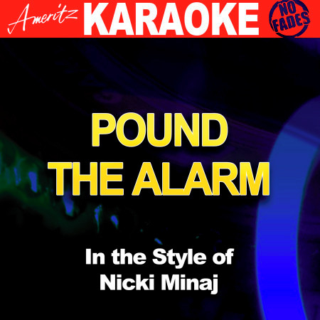 Pound the Alarm (In the Style of Nicki Minaj) [Karaoke Version] [Clean]