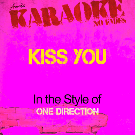 Kiss You (In the Style of One Direction) [Karaoke Version]