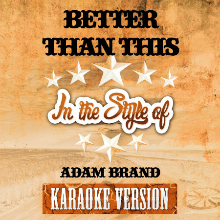 Better Than This (In the Style of Adam Brand) [Karaoke Version] - Single