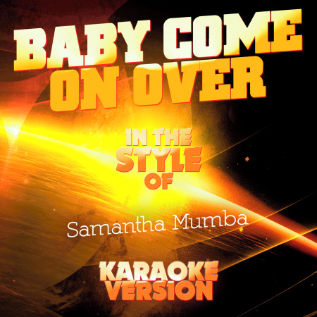 Baby Come on Over (In the Style of Samantha Mumba) [Karaoke Version] - Single