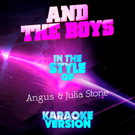 And the Boys (In the Style of Angus & Julia Stone) [Karaoke Version]