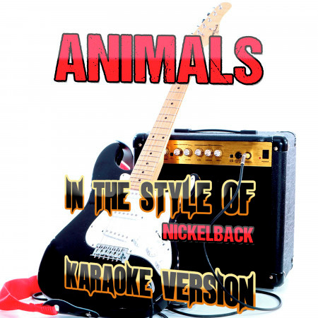 Animals (In the Style of Nickelback) [Karaoke Version] - Single