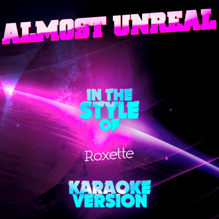 Almost Unreal (In the Style of Roxette) [Karaoke Version]