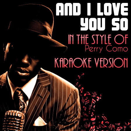 And I Love You So (In the Style of Perry Como) [Karaoke Version]