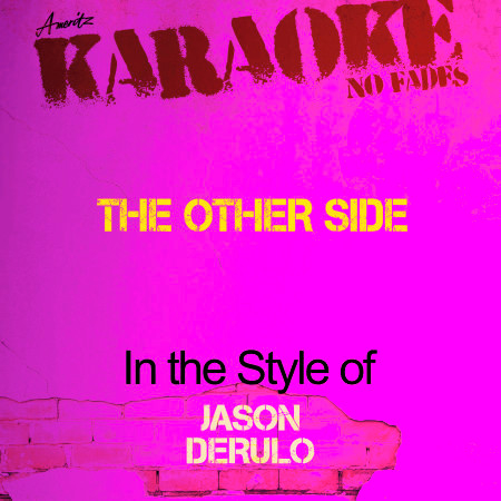 The Other Side (In the Style of Jason Derulo) [Karaoke Version]