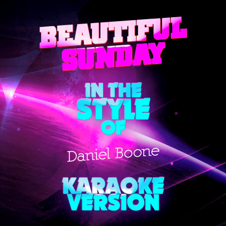 Beautiful Sunday (In the Style of Daniel Boone) [Karaoke Version]