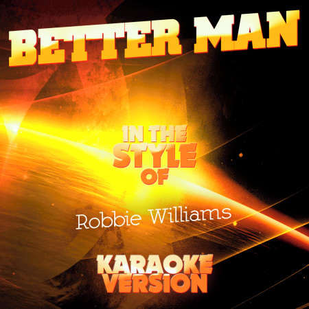 Better Man (In the Style of Robbie Williams) [Karaoke Version] - Single