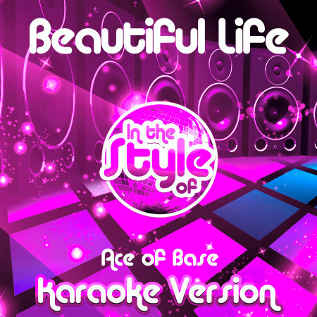 Beautiful Life (In the Style of Ace of Base) [Karaoke Version] - Single