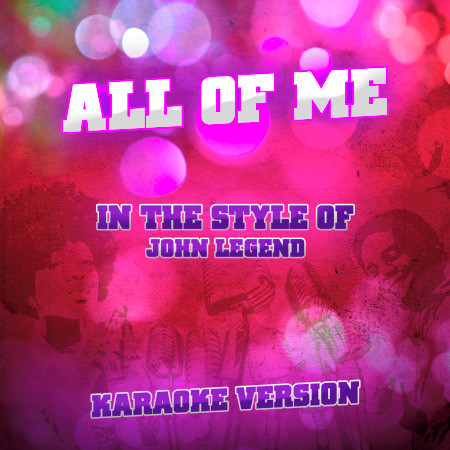 All of Me (In the Style of John Legend) [Karaoke Version] - Single