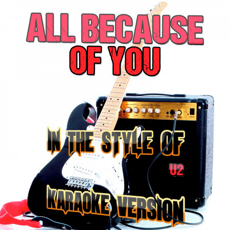All Because of You (In the Style of U2) [Karaoke Version] - Single