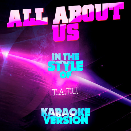 All About Us (In the Style of T.A.T.U.) [Karaoke Version] - Single