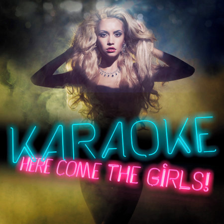 Karaoke - Here Come the Girls!